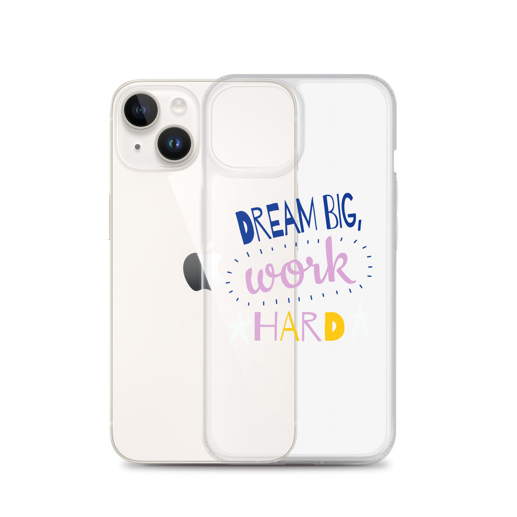 Clear Case for iPhone - Dream Big, Work Hard