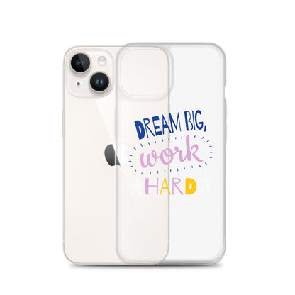 Clear Case for iPhone® - Dream Big, Work Hard