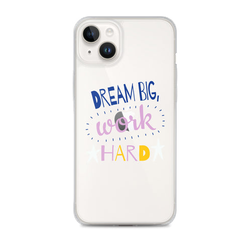 Clear Case for iPhone - Dream Big, Work Hard
