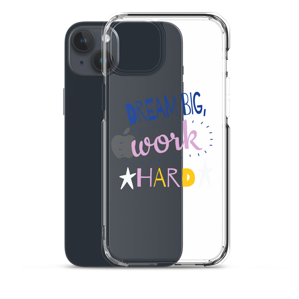 Clear Case for iPhone - Dream Big, Work Hard