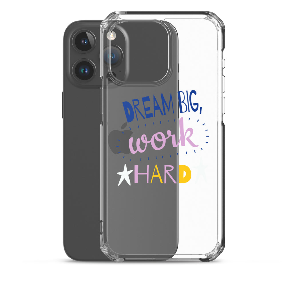 Clear Case for iPhone - Dream Big, Work Hard