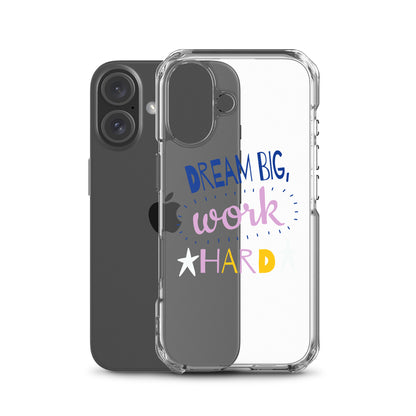 Clear Case for iPhone® - Dream Big, Work Hard