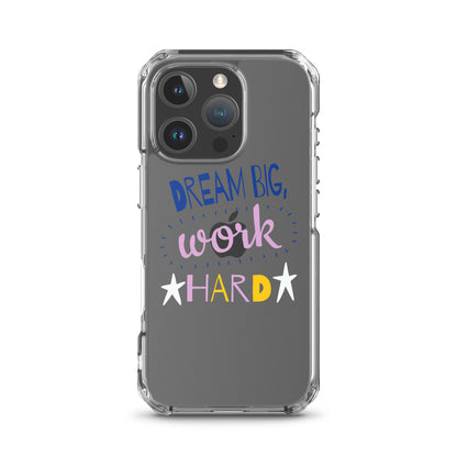 Clear Case for iPhone® - Dream Big, Work Hard