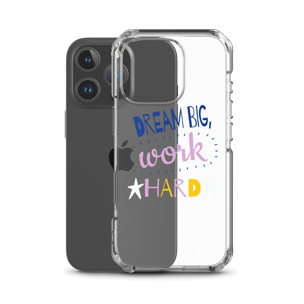 Clear Case for iPhone - Dream Big, Work Hard